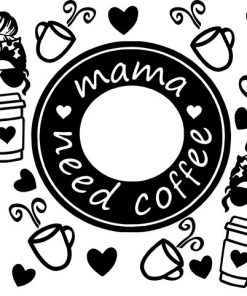 Free Free 192 Mama Needs Coffee Starbucks Svg SVG PNG EPS DXF File