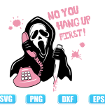 No You Hang Up First Svg,Scream svg,Scream You Hang up SVG Scream ghost face no you hang up first SVG