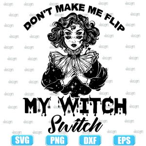 dont make me flip my witch switch,halloween svg,halloween svg images,halloween shirt svg