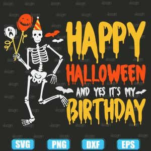 happy halloween and yes its my birthday skeleton,halloween svg,halloween svg images,halloween shirt svg