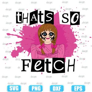 Horror mean girl,thats so fetch,cricut svg