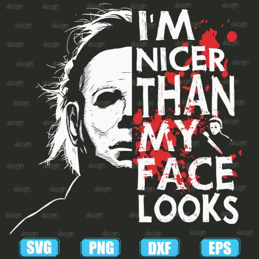 Michael Myers Im Nicer Than My Face Looks