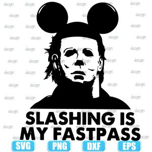 michael myers slashing is my fastpass,halloween svg,halloween svg images,halloween shirt svg