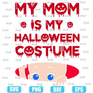 my mom is my halloween costume,halloween svg,halloween svg images,halloween shirt svg