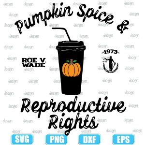 pumpkin spice reproductive rights,halloween svg,halloween svg images,halloween shirt svg,cricut file